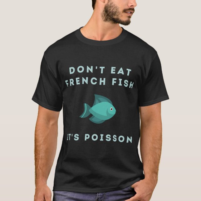 Camiseta Não Coma Peixe Francês É Poisson (Frente)