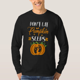 Camiseta Não Coma Sementes de Abóbora Anúncio de Gravidez d