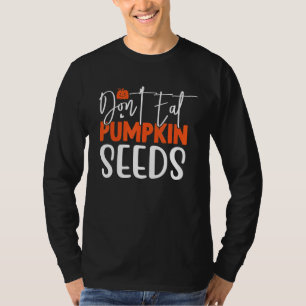 Camiseta Não coma sementes de abóbora grávida de Halloween
