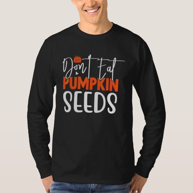 Camiseta Não coma sementes de abóbora grávida de Halloween  (Frente)