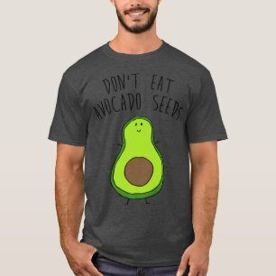 Camiseta Não Coma Sementes De AvocadoEngraçado Bebê Humor T