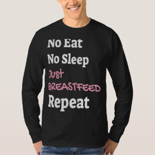 Camiseta Não comer sem dormir Apenas amamente o Chi recém n