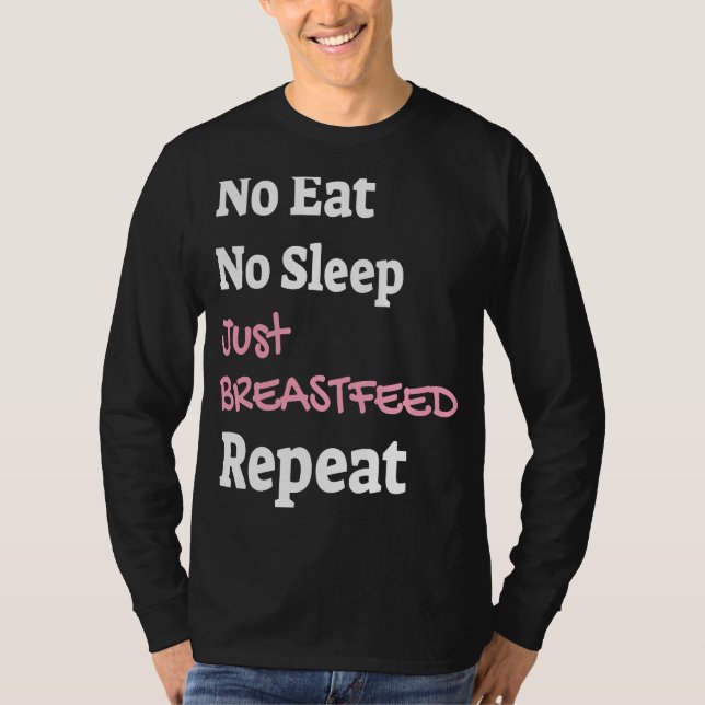 Camiseta Não comer sem dormir Apenas amamente o Chi recém n (Frente)