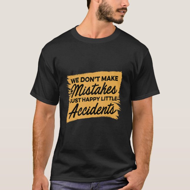 Camiseta Não cometemos erros apenas pequenos acidentes feli (Frente)