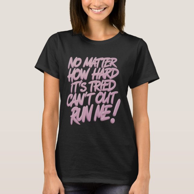 Camiseta Não, como é Duro que é tentado não pode ser engana (Frente)