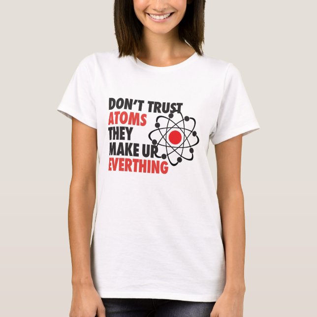 Camiseta NÃO CONFIE ÁTOMOS que compo tudo (Frente)