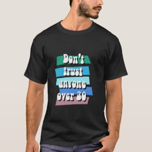 Camiseta Não confie em ninguém acima dos 30 anos 60 anos 70
