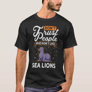 Camiseta Não Confie em pessoas que não gostam do Sea Lions 