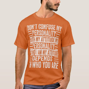 Camiseta Não confunda minha personalidade com a minha atitu