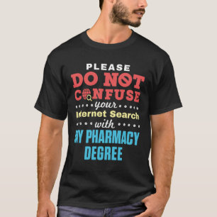 Camiseta Não confundir o grau de farmácia do Internet Searc