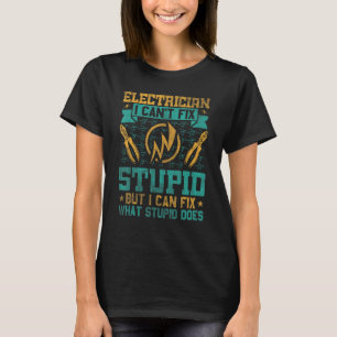 Camiseta Não consigo consertar o eletricista estúpido 1