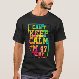 Camiseta Não Consigo Ficar Calmo Hoje Tenho 47 Anos Colorid