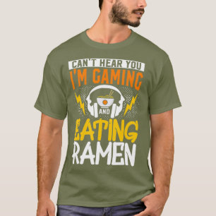 Camiseta Não Consigo Ouvir-Te Jogos E Comer Jogos De Ramen