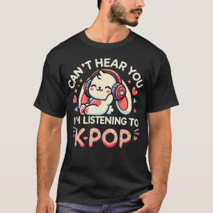 Camiseta Não consigo ouvir você Estou ouvindo K-Pop Bunny C