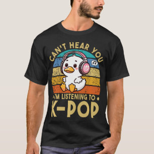 Camiseta Não consigo ouvir você ESTOU OUVINDO Kpop Pato K-P