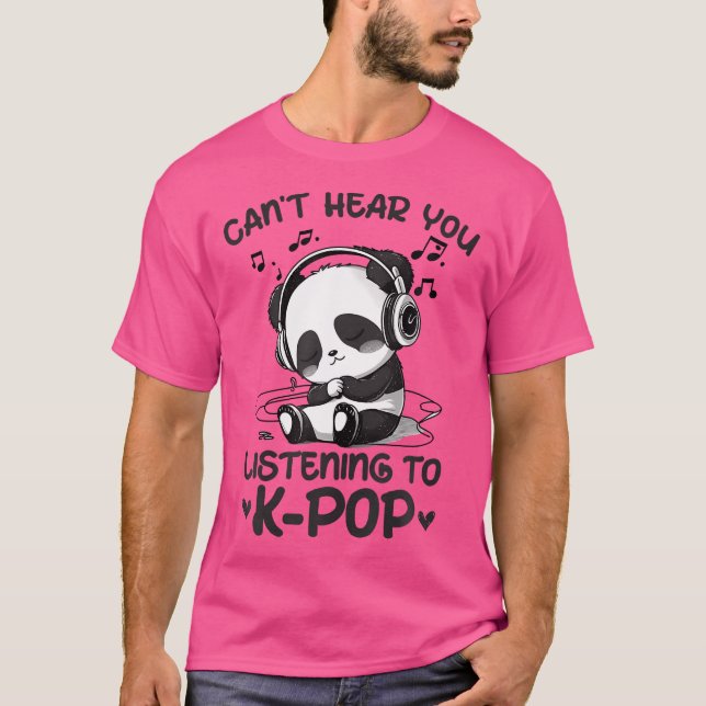 Camiseta Não Consigo Ouvir Você Ouvindo O Kpop Panda K-Pop  (Frente)
