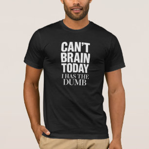 Camiseta Não Consigo Pensar Hoje Estou Burro