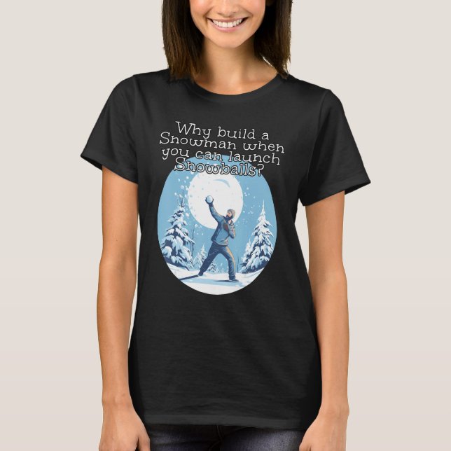 Camiseta Não construa um boneco de neve, lance uma bola de  (Frente)