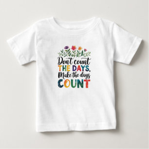 Camiseta Não conte os dias, faça os dias contarem