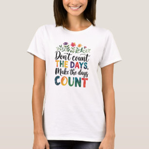Camiseta Não conte os dias, faça os dias contarem