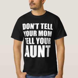 Camiseta Não conte para sua mãe conte para sua tia