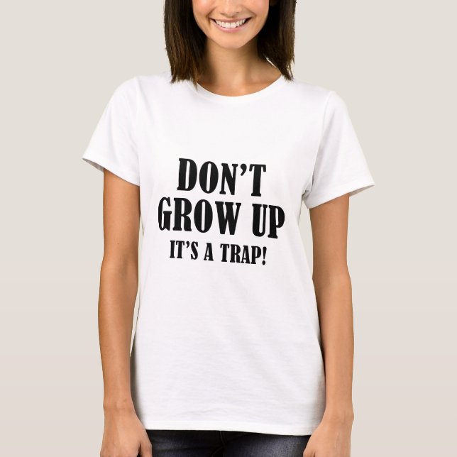 Camiseta Não cresça. É uma armadilha. (Frente)