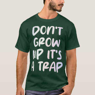 Camiseta não cresça é uma armadilha 2