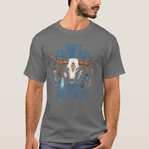 Camiseta Não Cruze Com Ela Não Mande Nela Caveira de Boi Bo