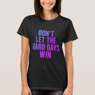 Camiseta Não Deixar Os Dias De Duro Ganharem O Livro De Cot