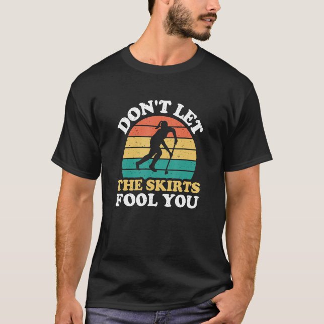 Camiseta Não deixe as saias te enganarem, seu engraçado hóq (Frente)