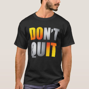 Camiseta Não deixe de fazer um ginásio de trabalho inspirac
