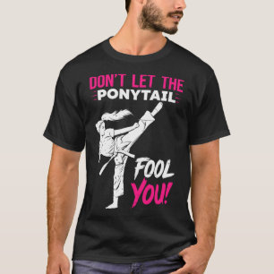 Camiseta Não Deixe o Rabo de Cavalo Enganar Você Karatê Kar