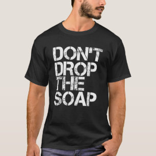 Camiseta NÃO DEIXE O SOAP Engraçado Prison Jail Visitar Gif