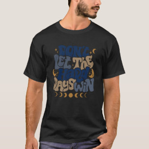 Camiseta Não Deixe Os Dias Duros Ganharem Consciência Menta