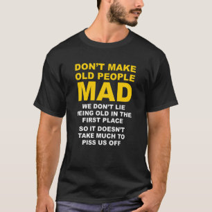 Camiseta Não deixe Pessoas velhas loucas não gostamos de se