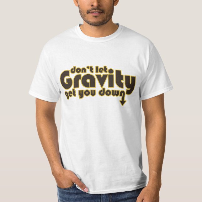 Camiseta Não deixe que a gravidade te derrube para Geeks de (Frente)