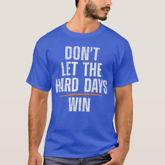 Camiseta Não Deixe que Dias Difíceis Vençam as Amigas
