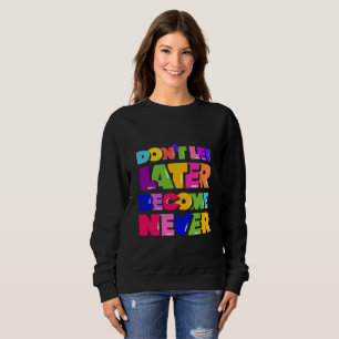 Camiseta Não deixe que mais tarde se torne uma citação moti