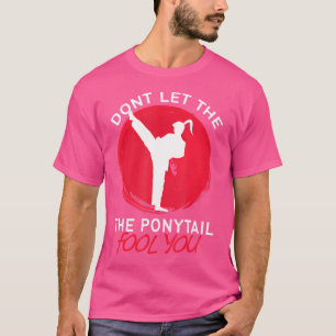 Camiseta Não Deixe Que O Ponytail Te Engane, Garota Karate