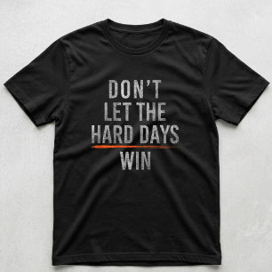 Camiseta Não Deixe Que os Dias Difíceis Ganhem Motivacional