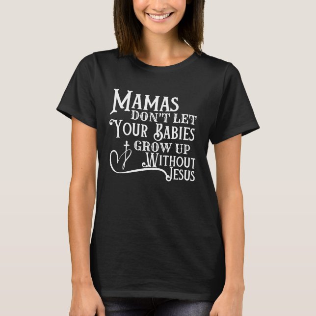 CAMISETA NÃO DEIXE SEUS BEBÊS CRESCER SEM JESUS (Frente)