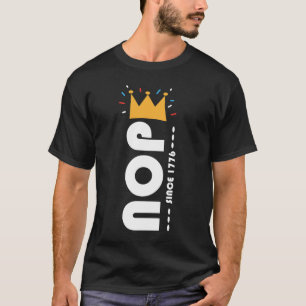 Camiseta Não desde 1776 Sem Reis Engraçado