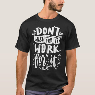 Camiseta Não Deseje trabalhar para que o Excelente de Ti in