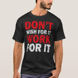 Camiseta Não Deseje trabalhar para que o Excelente de Ti in