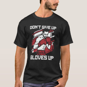 Camiseta Não desista de luvas no boxeador tailandês Boxer