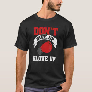 Camiseta Não Desista Luva Acima Treinador de Boxe Boxe Kick
