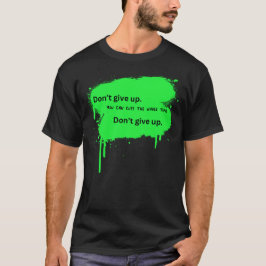 Camiseta Não desista_você cancela o tempo todo