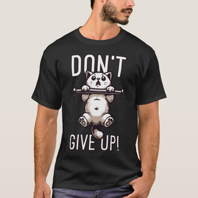 Camiseta Não desistir - Motivação de preparação de gatos bo (Frente)