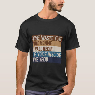 Camiseta Não Desperdice Seu Tempo Em Mim Para Esconder A Vo