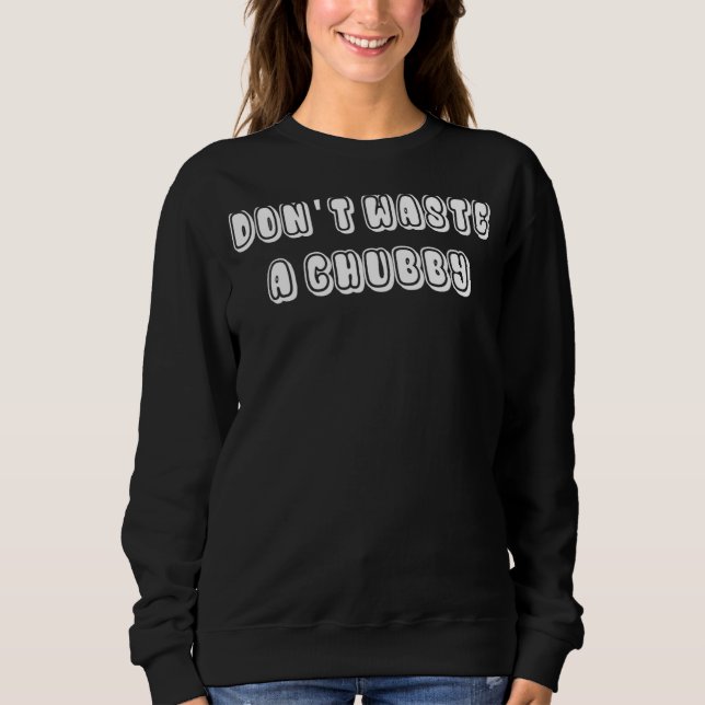 Camiseta Não desperdice um chubby 2 (Frente)